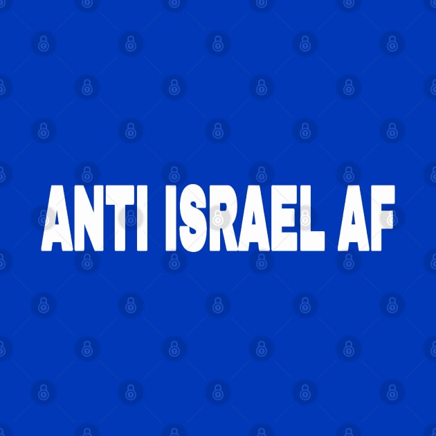 Anti Israel AF - White - Back by SubversiveWare