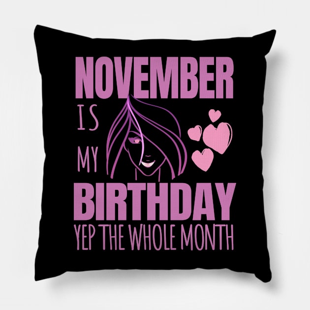 funny november is my birthday yep the whole month Pillow by mouad13