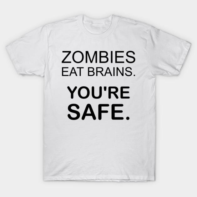 zombies eat brains you're fine Funny Halloween - Funny Sayings - T-Shirt | TeePublic zombies eat brains you're fine Funny Halloween - Funny Sayings - T-Shirt | TeePublic