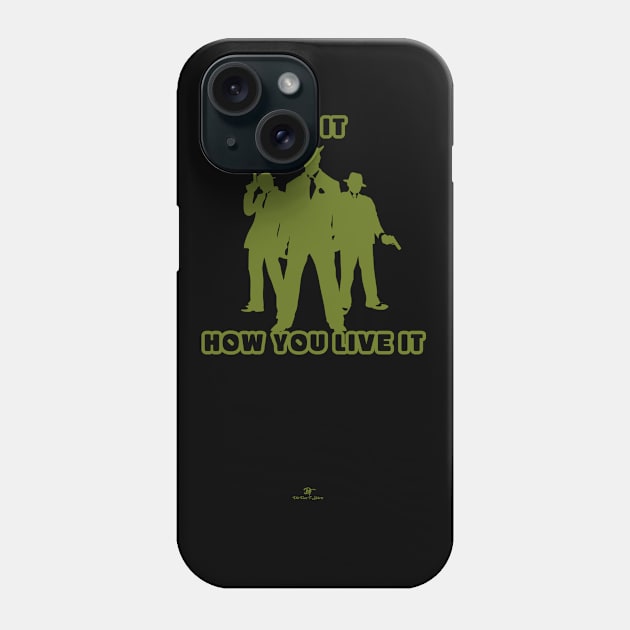 Get it How you Live it Phone Case by D1rtysArt