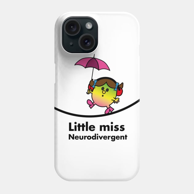 little miss neurodivergent Phone Case by Naive Rider