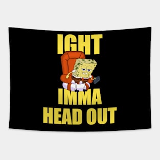 Ight Imma Head Out Dank Meme Tapestry