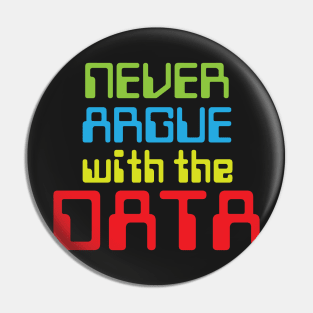 PW Never argue with the data T Shirt Pin