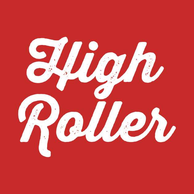 High Roller by LefTEE Designs