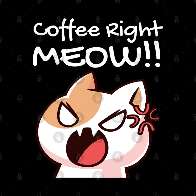 Coffee right meow funny cat design by Murray's Apparel