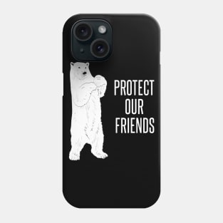 Protect our friends polar bears Phone Case