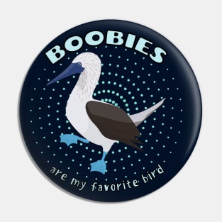 Boobies are my favorite bird Pin