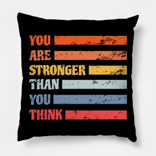 You Are Stronger Than You Think Depression Support Suicide Prevention Pillow