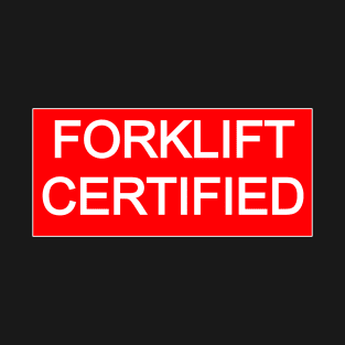 Forklift Certified T-Shirt