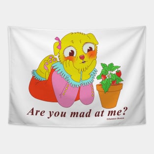 Are you mad at me? Tapestry