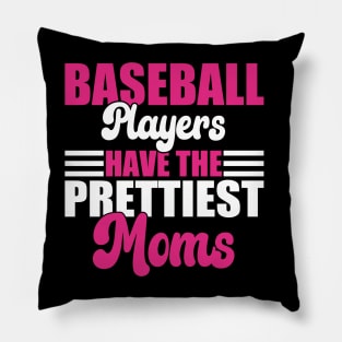 Baseball Players Have The Prettiest Moms Baseball Mom Pillow