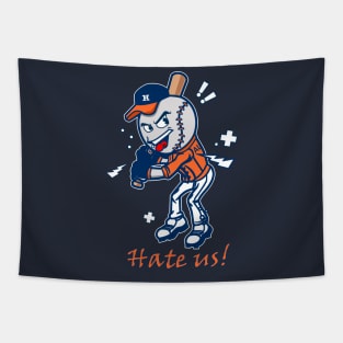 HOUSTON BASEBALL "HATE US" FOR FANS OF WORLD CHAMPIONS Tapestry