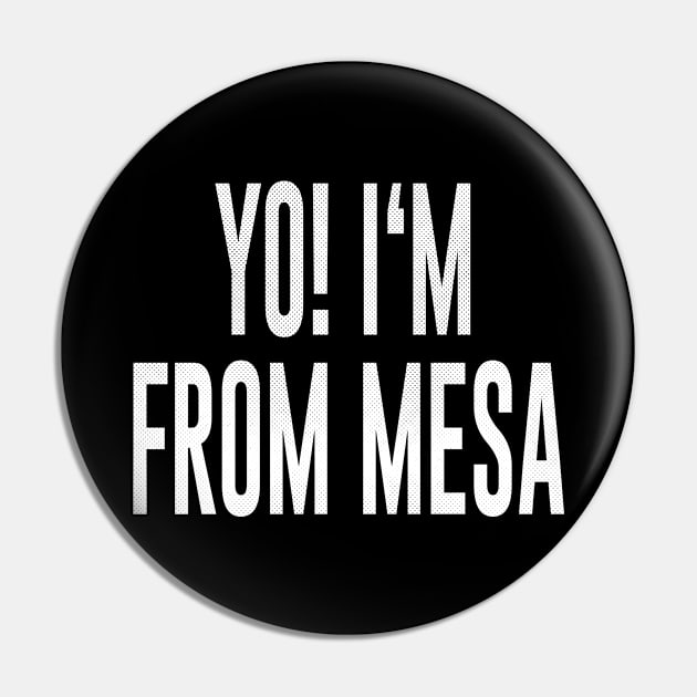 Mesa, Arizona - AZ Yo! Love my city Pin by thepatriotshop