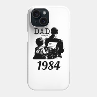 Dad i love you since 1984 Phone Case