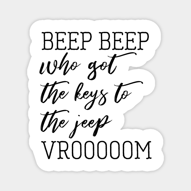 beep beep who got the keys to the jeep Magnet by christinamedeirosdesigns