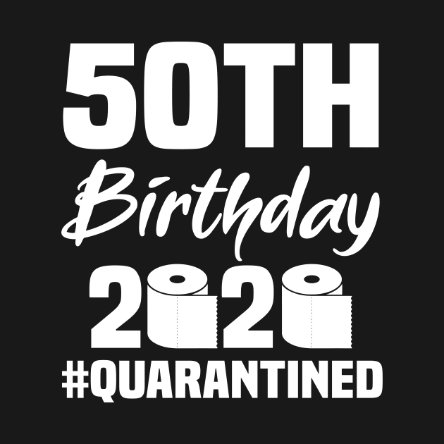 50th Birthday 2020 Quarantined by quaranteen