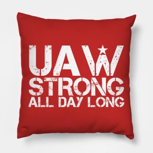 UAW Strong all day long - UAW Strike 2023 Pillow