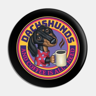 funny cute Doxie Dachshunds and Coffee drink morning Pin