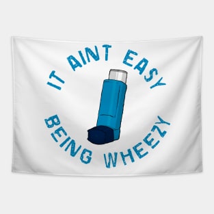 It Ain’t Easy Being Wheezy Tapestry