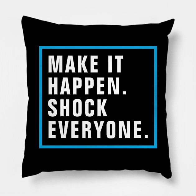 Make It Happen Shock Everyone - Christian Pillow by ChristianShirtsStudios