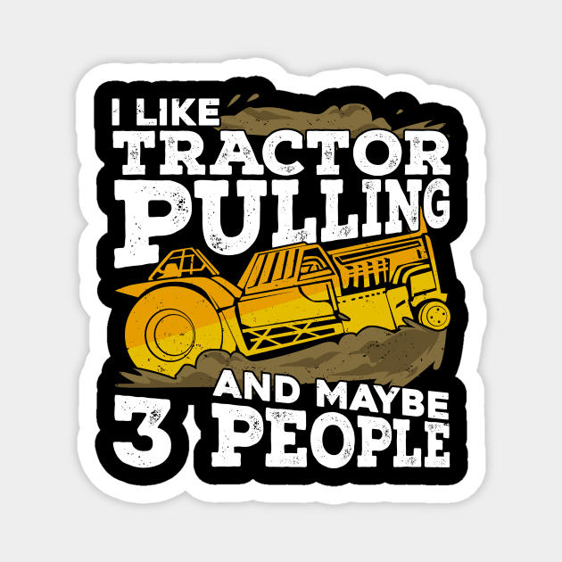 I Like Tractor Pulling And Maybe 3 People Magnet by Dolde08