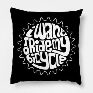 I Want To Ride My Bicycle - WHITE Pillow