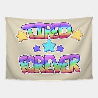 ★ TIRED ★ FOREVER ★ Tapestry