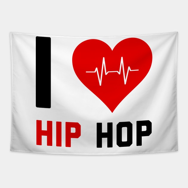 I love Hip Hop - Gift for Hip Hop Lovers Tapestry by stokedstore