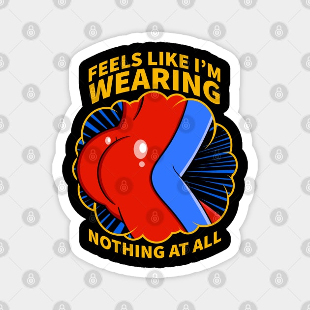 It Feels Like I'm Wearing Nothing at All Quote Magnet by Meta Cortex