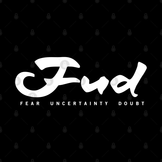 Fud - Fear Uncertainty Doubt by StickSicky