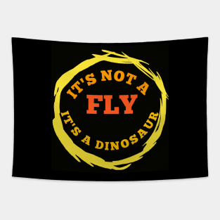 It's not a fly it's a dinosaur t-shirt Tapestry