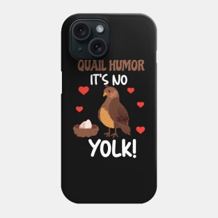 Quail Humor It's No Yolk Funny Phone Case