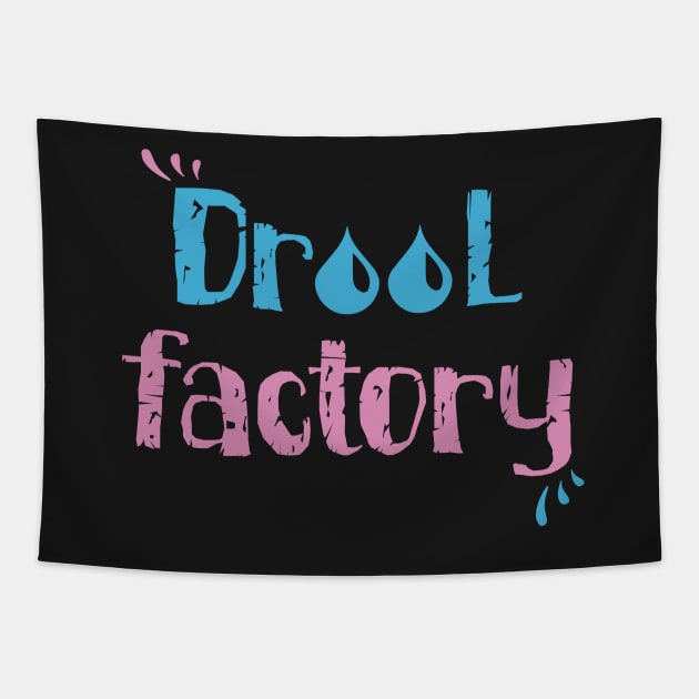 Drool Factory Tapestry by jslbdesigns