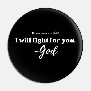 I will fight for you. - God Deuteronomy 3:22 Christian Pin
