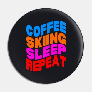 Coffee skiing sleep repeat Pin