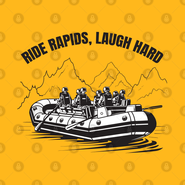 Ride Rapids Laugh Hard by Yopi