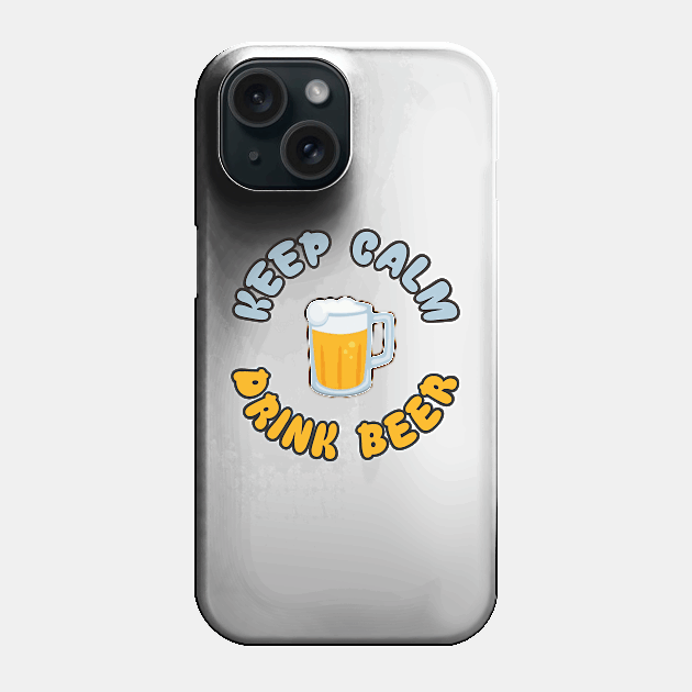 Keep Calm Drink Beer Phone Case by WannabeArtworks