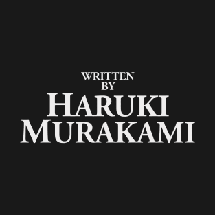 Written by Haruki Murakami T-Shirt