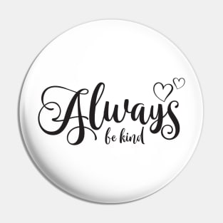 Always be kind Pin