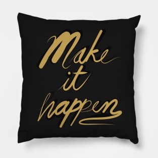 Make it happen Calligraphy Pillow