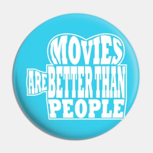 Movies Are Better Than People Pin