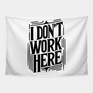 I Don't Work Here v2 Tapestry