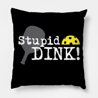 Stupid Dink Pillow