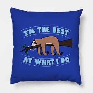 I'm the best at what I do Pillow