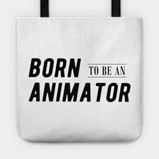 Animator - Born to be an animator Tote