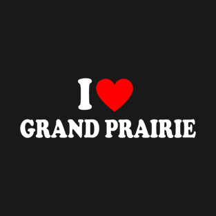 I Heart Grand Prairie T-Shirt