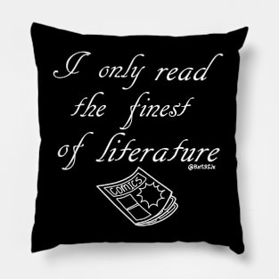 I Only Read the Finest of Literature Pillow