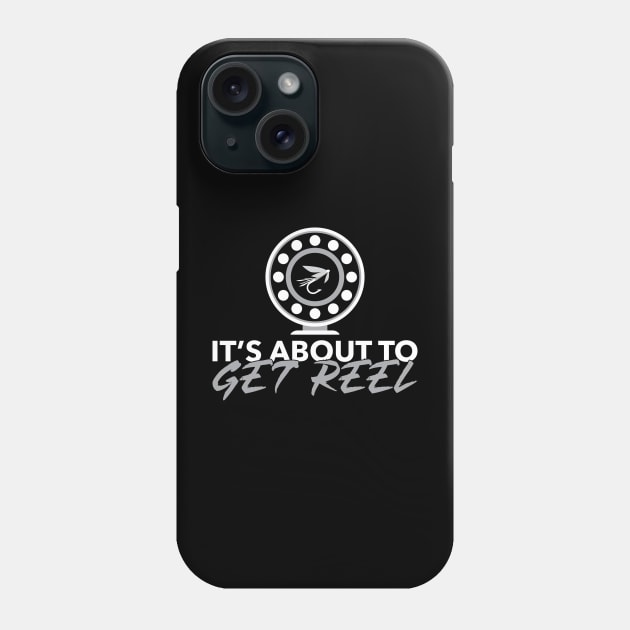 'It's About To Get Reel' Cool Fishing Humor Phone Case by ourwackyhome