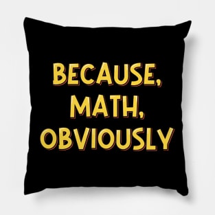 Because Math Obviously Aesthetic Lettering Design Pillow