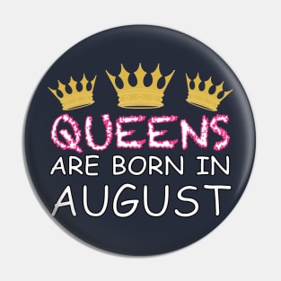 Queens Are Born In August Pin